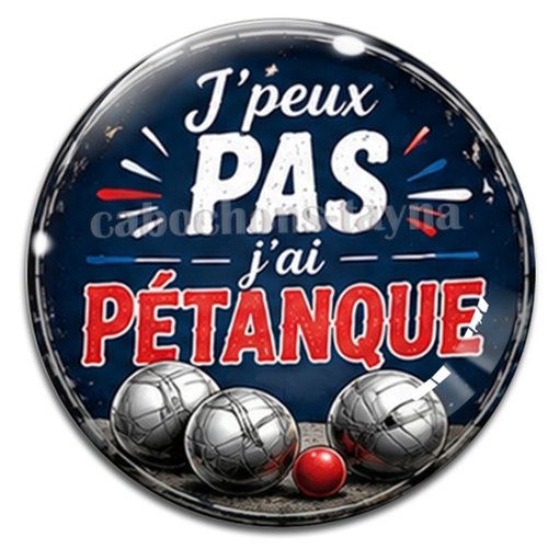 Cabochon j'peux pas j'ai pétanque, résine ou verre différente taille