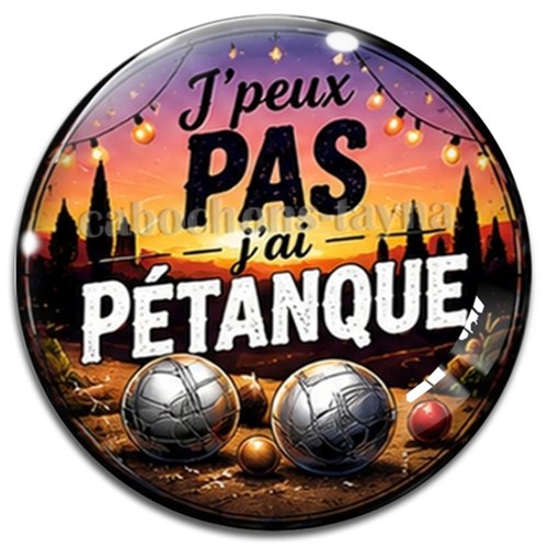 Cabochon j'peux pas j'ai pétanque, résine ou verre différente taille