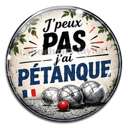 Cabochon j'peux pas j'ai pétanque, résine ou verre différente taille