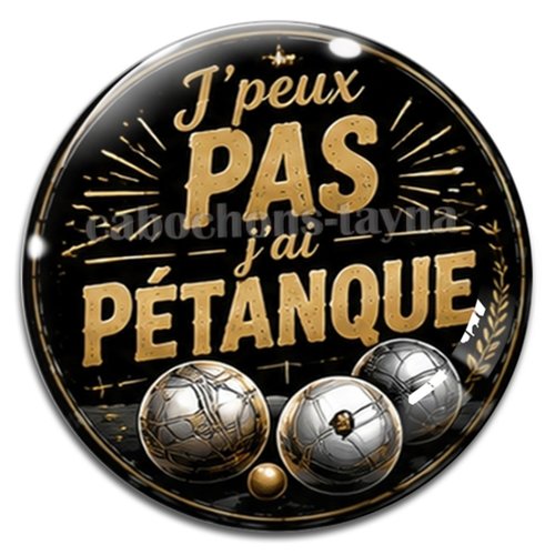 Cabochon j'peux pas j'ai pétanque, résine ou verre différente taille