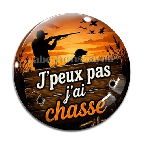 Cabochon j'peux pas j'ai chasse, résine ou verre différente taille