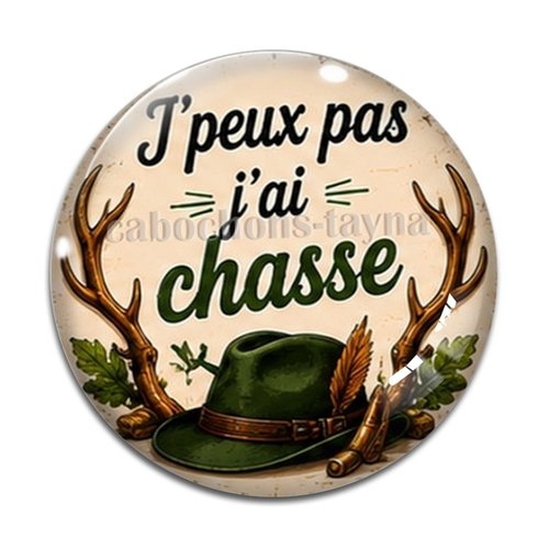 Cabochon j'peux pas j'ai chasse, résine ou verre différente taille