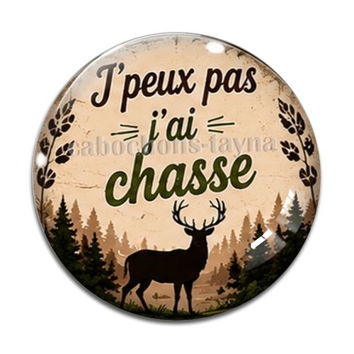 Cabochon j'peux pas j'ai chasse, résine ou verre différente taille