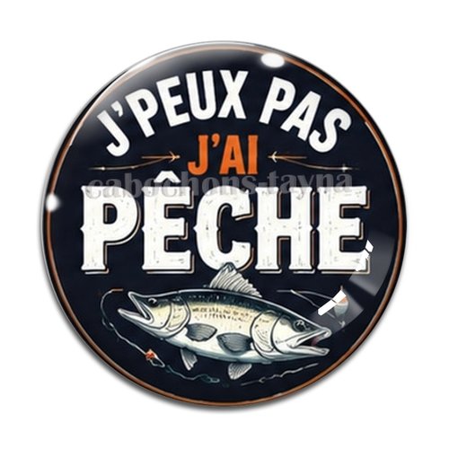 Cabochon j'peux pas j'ai pêche, cabochon résine ou verre rond différente taille