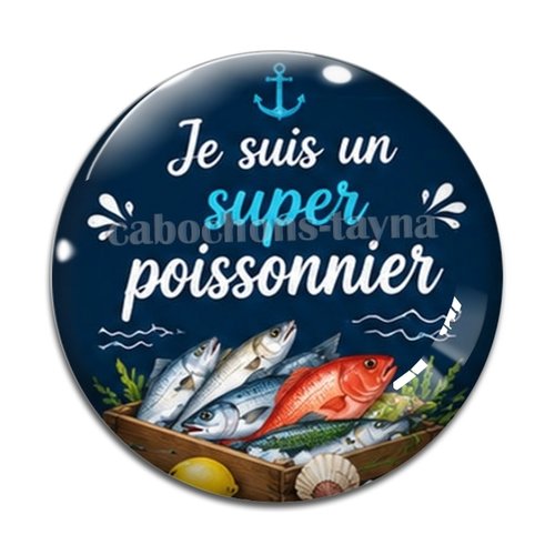 Cabochon je suis un super poissonnier, résine ou verre rond différente taille