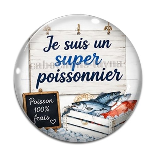 Cabochon je suis un super poissonnier, résine ou verre rond différente taille
