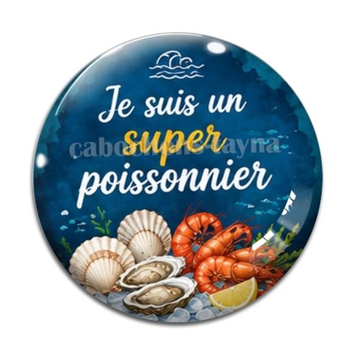Cabochon je suis un super poissonnier, résine ou verre rond différente taille