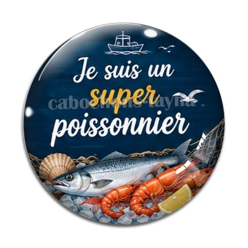 Cabochon je suis un super poissonnier, résine ou verre rond différente taille