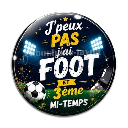 Cabochon j'peux pas j'ai foot et 3eme mi temps– résine ou verre – différentes tailles disponibles
