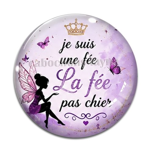 Cabochon je suis une fée, la fée pas chier, cabochon résine ou verre rond différente taille