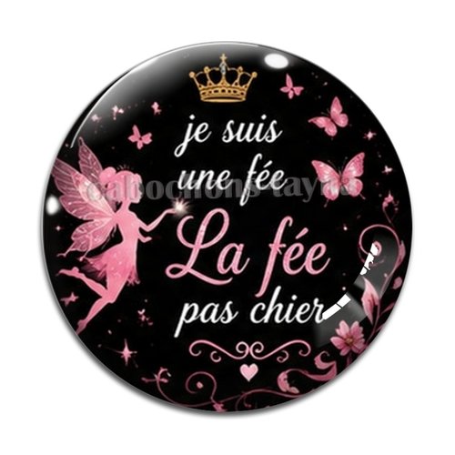 Cabochon je suis une fée, la fée pas chier, cabochon résine ou verre rond différente taille