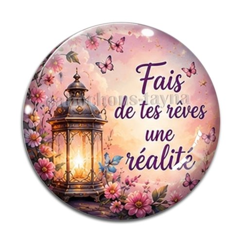 Cabochon fais de tes rêves une réalité, résine ou verre rond différente taille