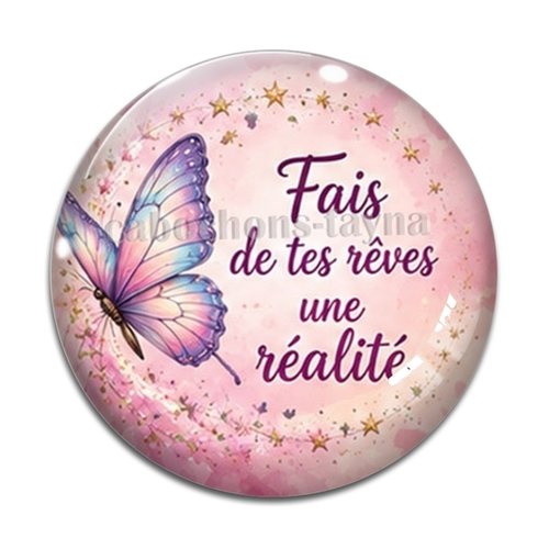 Cabochon fais de tes rêves une réalité, résine ou verre rond différente taille