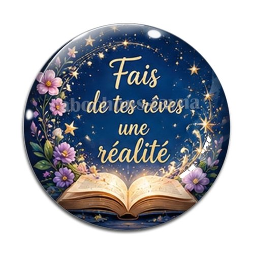 Cabochon fais de tes rêves une réalité, résine ou verre rond différente taille