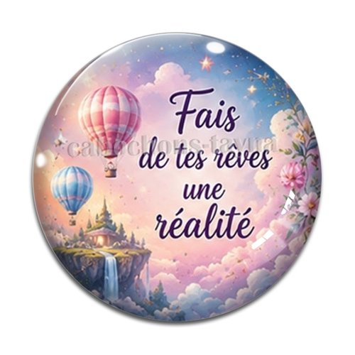 Cabochon fais de tes rêves une réalité, résine ou verre rond différente taille