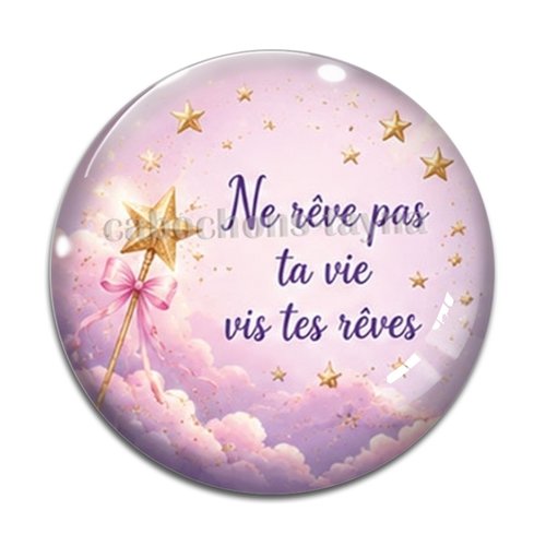 Cabochon fais de tes rêves une réalité, résine ou verre rond différente taille