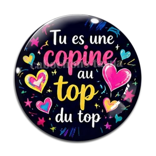 Cabochon tu es une copine au top du top, résine ou verre rond différente taille