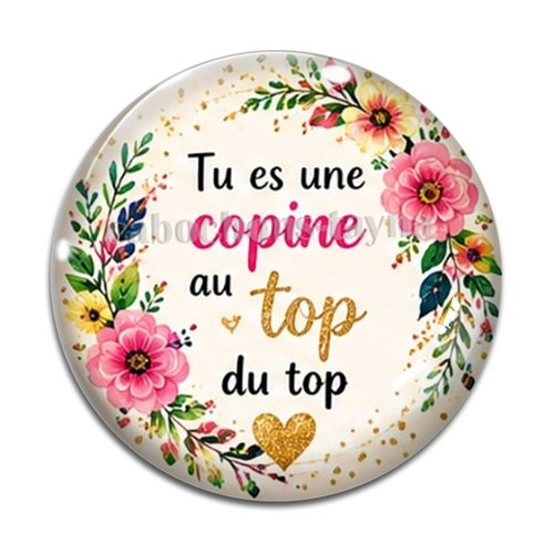Cabochon tu es une copine au top du top, résine ou verre rond différente taille