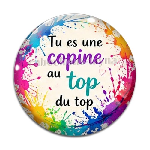 Cabochon tu es une copine au top du top, résine ou verre rond différente taille