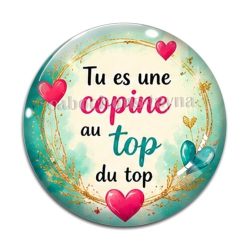 Cabochon tu es une copine au top du top, résine ou verre rond différente taille