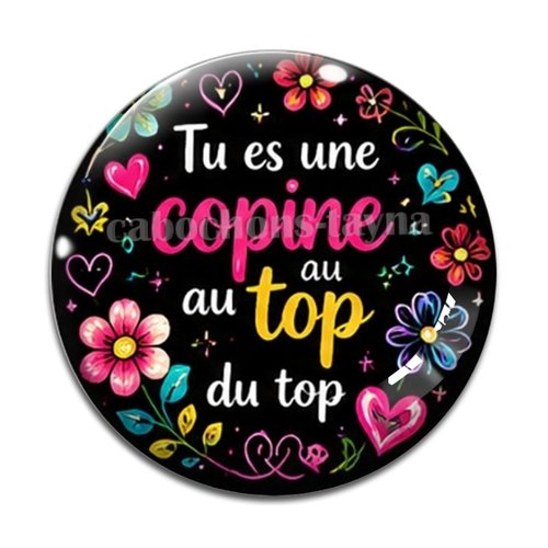 Cabochon tu es une copine au top du top, résine ou verre rond différente taille