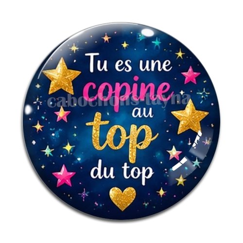Cabochon tu es une copine au top du top, résine ou verre rond différente taille