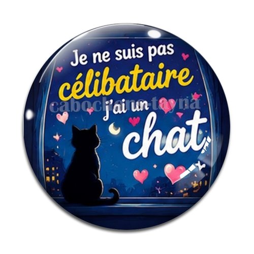 Cabochon je ne suis pas célibataire j'ai un chat, résine ou verre rond différente taille