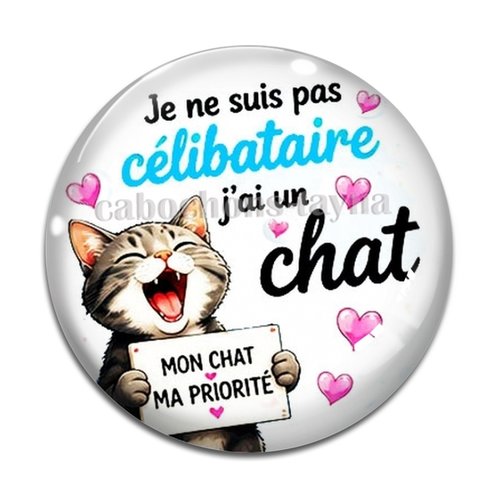 Cabochon je ne suis pas célibataire j'ai un chat, résine ou verre rond différente taille