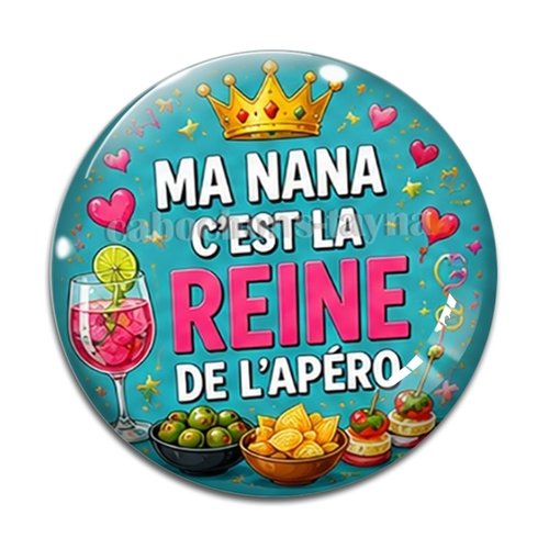 Cabochon ma nana c'est la reine de l'apéro, résine ou verre rond différente taille