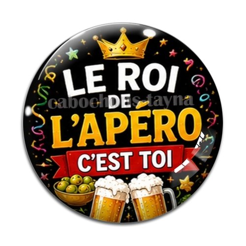 Cabochon le roi de l'apéro c'est toi, résine ou verre rond différente taille