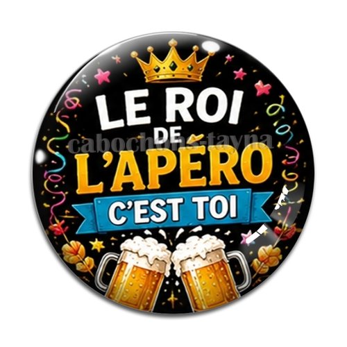 Cabochon le roi de l'apéro c'est toi, résine ou verre rond différente taille