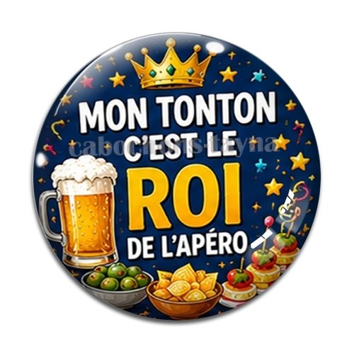 Cabochon mon tonton c'est le roi de l'apéro, résine ou verre rond différente taille