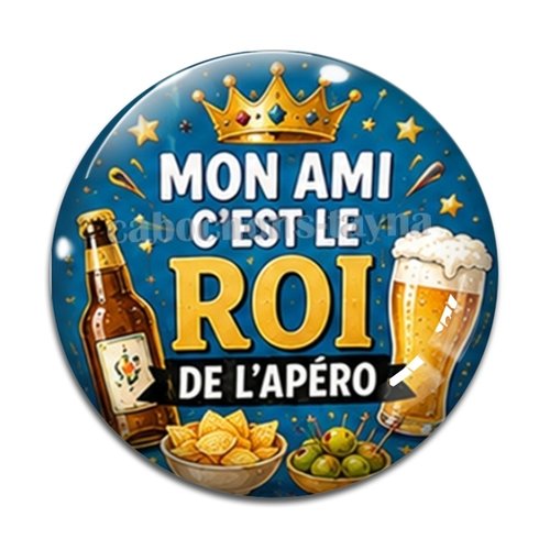 Cabochon mon ami c'est le roi de l'apéro, cabochon résine, verre rond différente taille