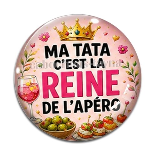 Cabochon ma tata c'est la reine de l'apéro – résine ou verre – différentes tailles disponibles
