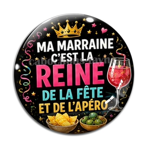 Cabochon ma marraine c'est la reine de la fête et de l'apéro, résine ou verre rond différente taille