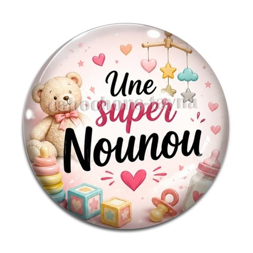 Cabochon une super nounou– résine ou verre – différentes tailles disponibles