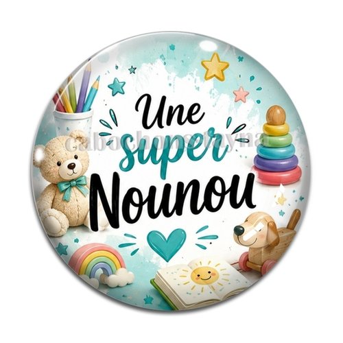 Cabochon une super nounou– résine ou verre – différentes tailles disponibles