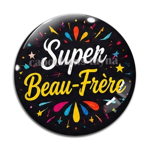 Cabochon un super beau frère, cabochon résine, verre rond différente taille