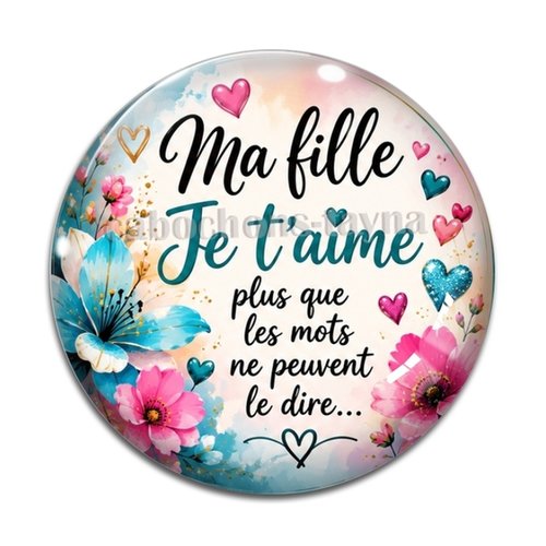 Cabochon ma fille je t'aime plus que les mots ne peuvent le dire, résine ou verre rond différente taille