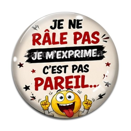 Cabochon je ne râle pas je m'exprime c'est pas pareil cabochon résine ou verre rond différente taille