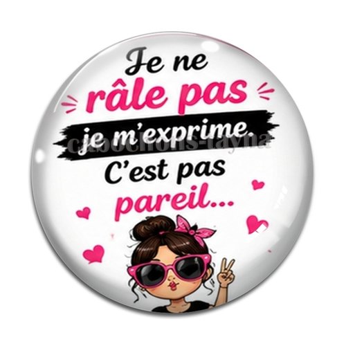 Cabochon je ne râle pas je m'exprime c'est pas pareil cabochon résine ou verre rond différente taille