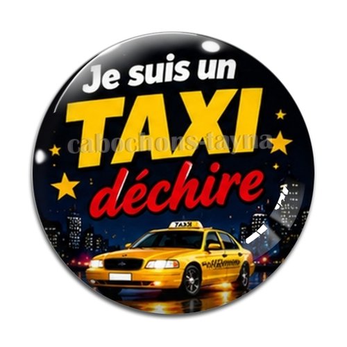 Cabochon je suis un taxi qui déchire, résine ou verre différente taille