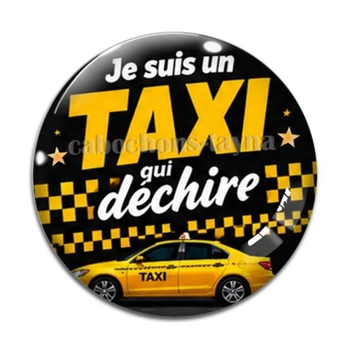 Cabochon je suis un taxi qui déchire, résine ou verre différente taille