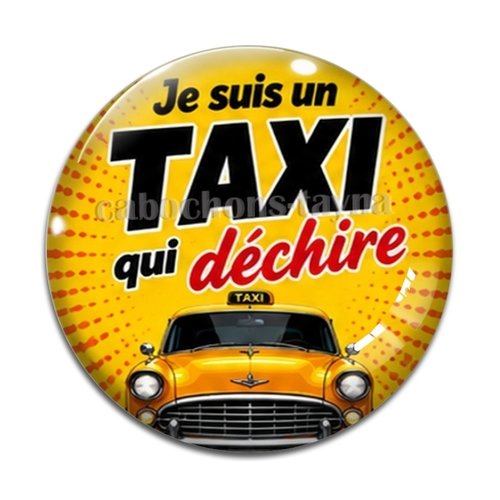 Cabochon je suis un taxi qui déchire, résine ou verre différente taille