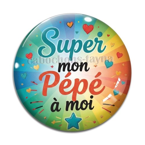Cabochon super mon pépé à moi, cabochon résine ou verre rond différente taille