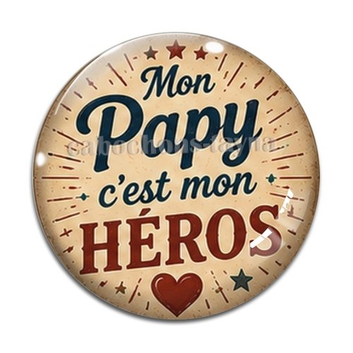 Cabochon mon papy c'est mon héros, cabochon résine ou verre rond différente taille