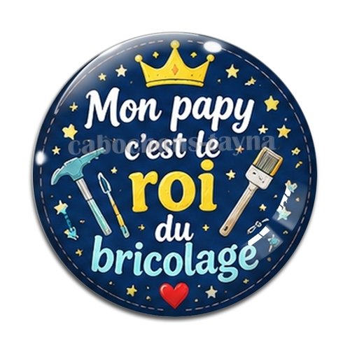 Cabochon mon papy c'est le roi du bricolage, cabochon résine ou verre rond différente taille
