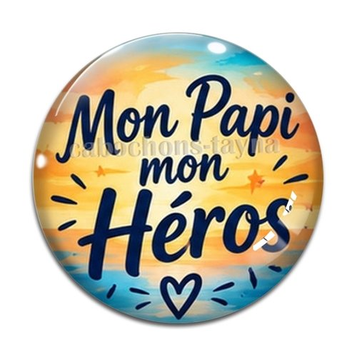 Cabochon mon papi mon héros, cabochon résine ou verre rond différente taille