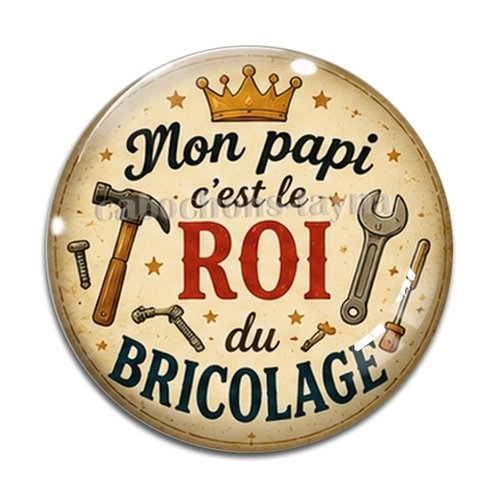 Cabochon mon papi c'est le roi du bricolage, cabochon résine ou verre rond différente taille