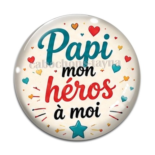 Cabochon papi mon héros à moi, cabochon résine ou verre rond différente taille